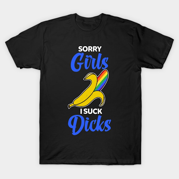 Sorry Girl I Suck Dicks Gay Pride Lgbt T-Shirt by swissles